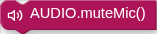 AUDIO.muteMic()