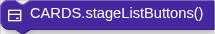 CARDS.stageListButtons()
