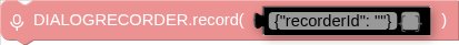 DIALOGRECORDER.record( )