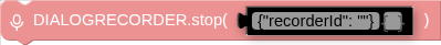 DIALOGRECORDER.stop( )