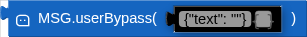 MSG.userBypass( )