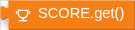 SCORE.get()