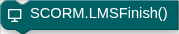 SCORM.LMSFinish()