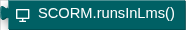 SCORM.runsInLms()
