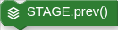 STAGE.prev()