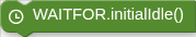 WAITFOR.initialIdle()