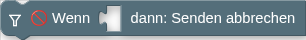 🚫 Wenn dann: Senden abbrechen