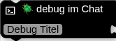 🪲 debug im Chat