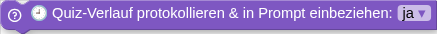 🕘 Quiz-Verlauf protokollieren & in Prompt einbeziehen: