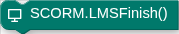 SCORM.LMSFinish()
