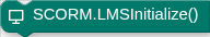 SCORM.LMSInitialize()
