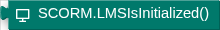 SCORM.LMSIsInitialized()